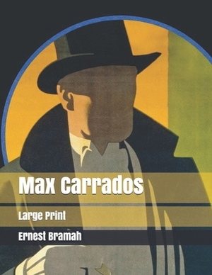 Max Carrados: Large Print by Ernest Bramah