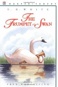 The Trumpet of the Swan by E.B. White