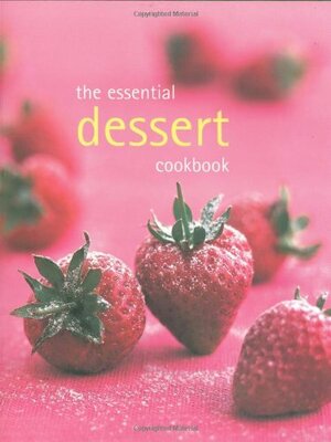 The Essential Dessert Cookbook by Murdoch Books