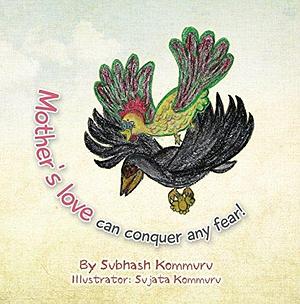 Mother's Love Can Conquer Any Fear!: - A perfect Bedtime story book for kids by Sujata Kommuru, Subhash Kommuru