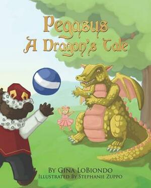Pegasus -- A Dragon's Tale by Gina Lobiondo