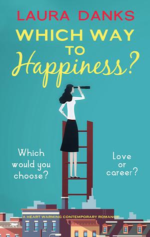 Which Way to Happiness? by Laura Danks