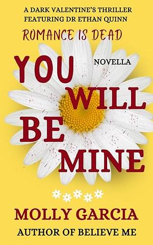 You Will Be Mine by Molly Garcia