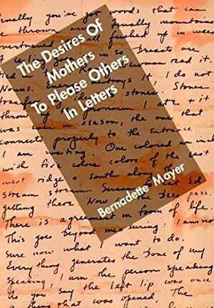 The Desires of Mothers to Please Others in Letters by Bernadette Mayer