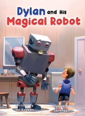 Dylan and His Magical Robot by Sol Regwan