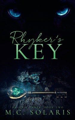 Rhyker's Key: An Orion's Order Novel by M. C. Solaris