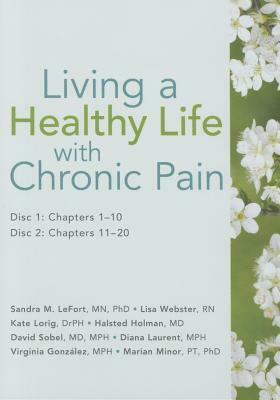 Living a Healthy Life with Chronic Pain by Sandra M. Lefort