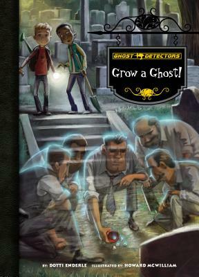 Book 17: Grow a Ghost! by Dotti Enderle