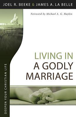 Living in a Godly Marriage by James A. La Belle, Joel R. Beeke