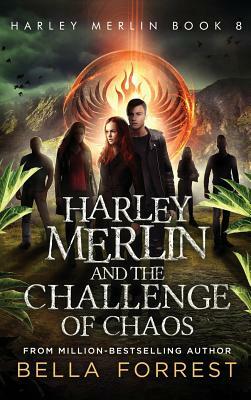 Harley Merlin and the Challenge of Chaos by Bella Forrest
