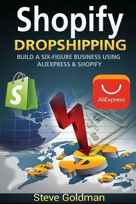 Shopify: Easily Double Your Income with Dropshipping on Shopify! by Steve Goldman