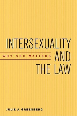 Intersexuality and the Law: Why Sex Matters by Robert Stam, Ella Shohat, Julie A. Greenberg