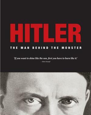 Hitler: The Man Behind the Monster by Michael Kerrigan