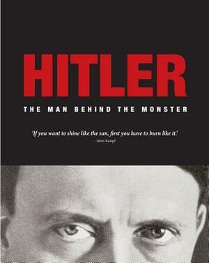 Hitler: The Man Behind the Monster by Michael Kerrigan