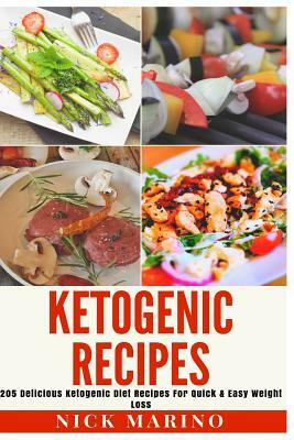 Ketogenic Recipes: 205 Delicious Ketogenic Diet Recipes For Quick & Easy Weight Loss by Nick Marino