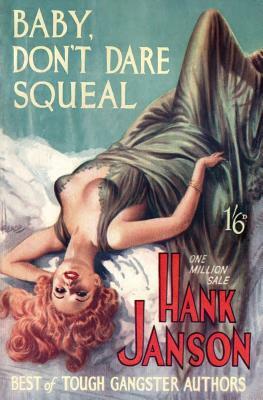 Baby, Don't Dare Squeal by Hank Janson