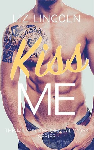 Kiss Me by Liz Lincoln