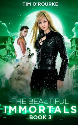 The Beautiful Immortals (Book Three) by Tim O'Rourke