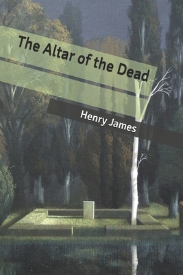 The Altar of the Dead by Henry James