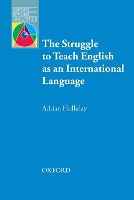 The Struggle to Teach English as an International Language by Adrian Holliday