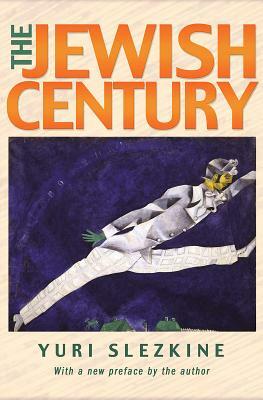The Jewish Century, New Edition by Yuri Slezkine