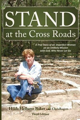 Stand at the Cross Roads by Hilda Hellums Baker, Chris Rogers