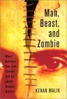 Man, Beast, and Zombie: What Science Can and Cannot Tell Us about Human Nature by Kenan Malik