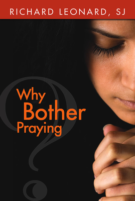 Why Bother Praying? by Richard Leonard