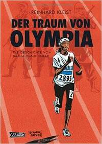 Der Traum von Olympia: Die Geschichte von Samia Yusuf Omar by Reinhard Kleist