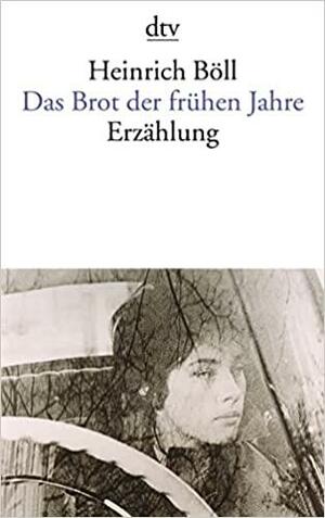 Das Brot der frühen Jahre by Heinrich Böll, James C. Alldridge