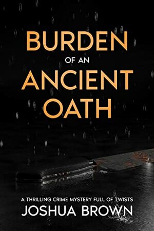 Burden of an Ancient Oath by Joshua Brown