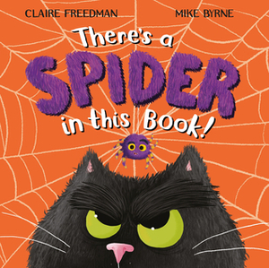 There's a Spider in this Book! by Claire Freedman, Mike Byrne