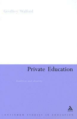 Private Education: Tradition and Diversity by Geoffrey Walford