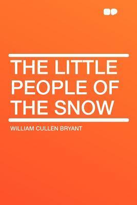 The Little People of the Snow by William Cullen Bryant