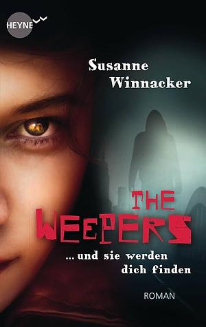 The Weepers - Und sie werden dich finden by Susanne Winnacker