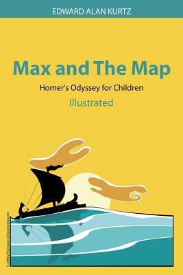 Max and The Map: Homer's Odyssey for Children by Edward Kurtz