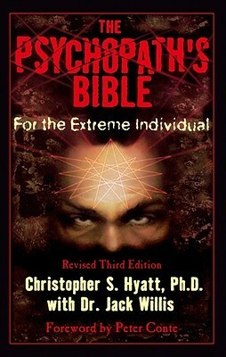 The Psychopath's Bible: For the Extreme Individual by Christopher S. Hyatt