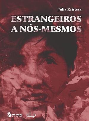 Estrangeiros a Nós-Mesmos by Julia Kristeva