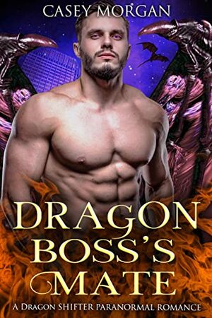 Dragon Boss's Mate by Casey Morgan