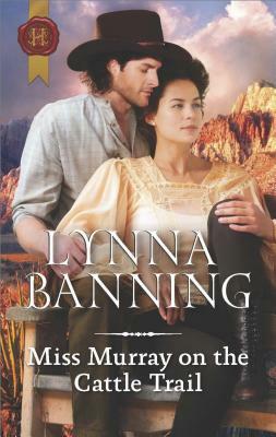 Miss Murray on the Cattle Trail by Lynna Banning