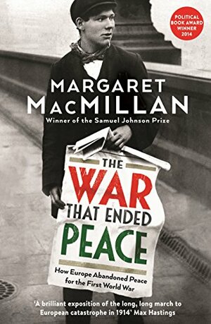 The War that Ended Peace: How Europe abandoned Peace for the First World War by Margaret MacMillan