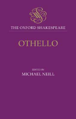 Othello: The Moor of Venice: The Oxford Shakespeare Othello: The Moor of Venice by William Shakespeare