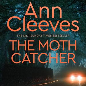 The Moth Catcher by Ann Cleeves