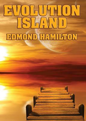 Evolution Island by Edmond Hamilton