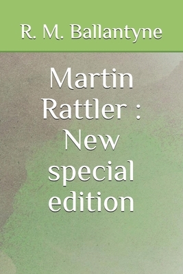 Martin Rattler: New special edition by Robert Michael Ballantyne