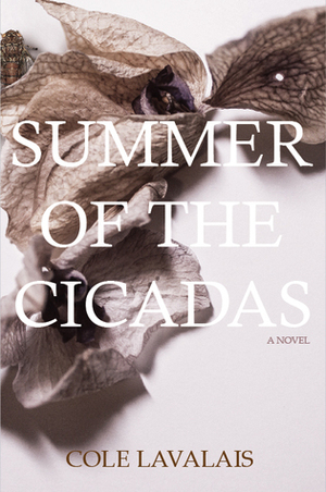 Summer of the Cicadas by Cole Lavalais