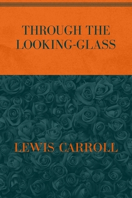 Through the Looking-Glass: Special Version by Lewis Carroll