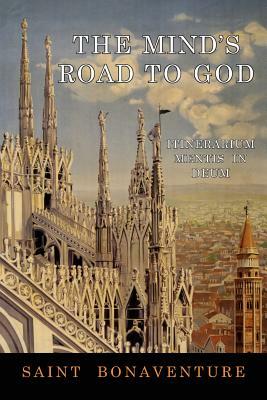 The Mind's Road to God: Itinerarium Mentis in Deum by St. Bonaventure