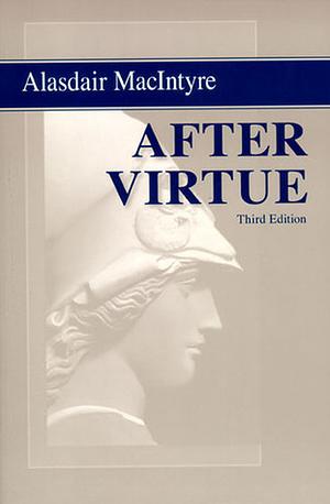 After Virtue by Alasdair MacIntyre