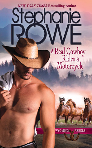 A Real Cowboy Rides a Motorcycle by Stephanie Rowe